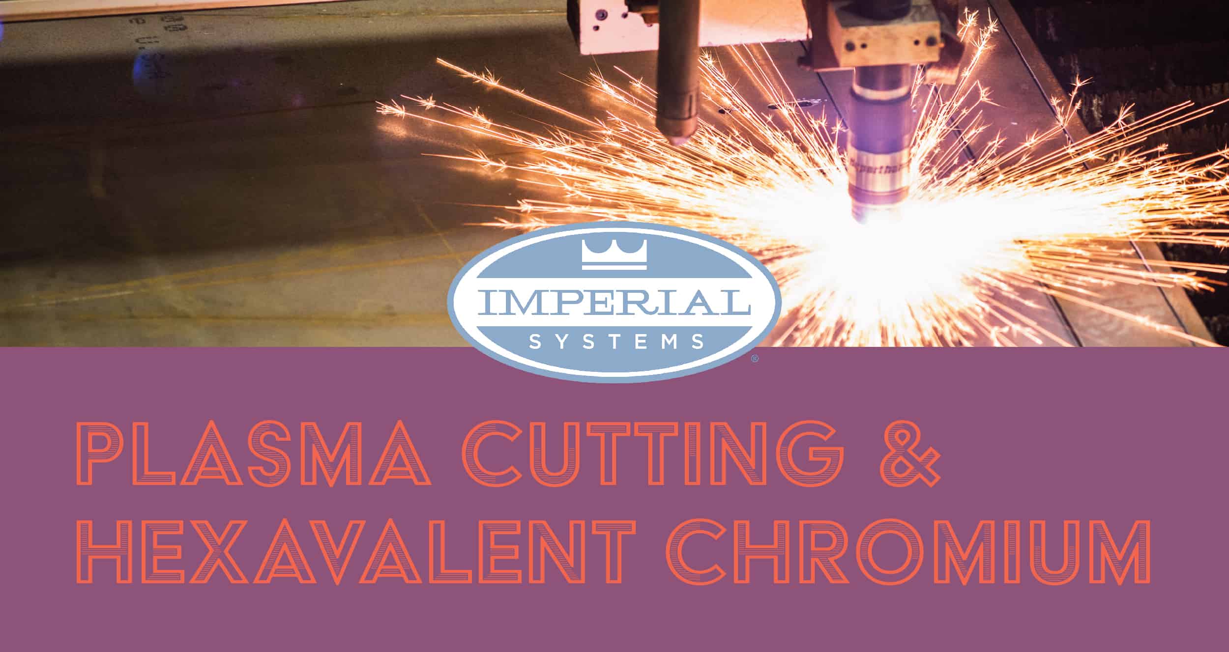 Dangers of Plasma Cutting and Hexavalent Chromium [Infographic]